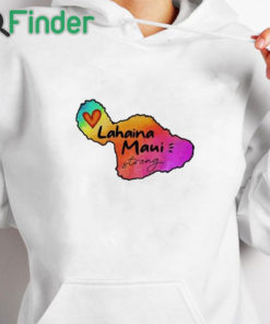 white hoodie Lahaina Maui strong 2023 Shirt