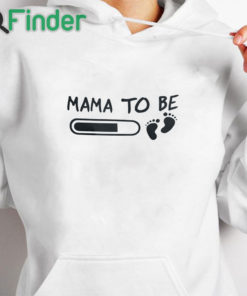 white hoodie Mama To Be Shirt First Mothers Day Shirt