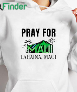 white hoodie Pray For Maui Lahaina Maui Shirt Maui Strong