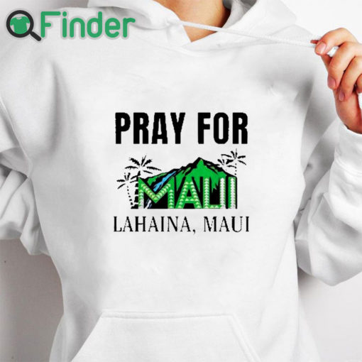 white hoodie Pray For Maui Lahaina Maui Shirt Maui Strong