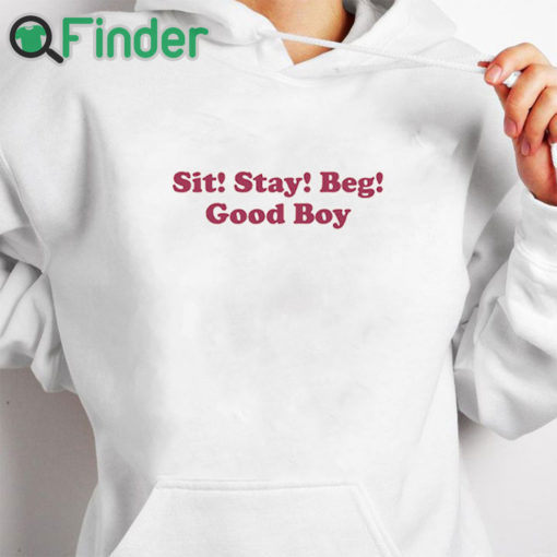 white hoodie Sit Stay Beg Good Boy Shirt