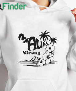 white hoodie Support Maui Strong Shirt Lahaina Wildfire Strong Maui Strong Shirt Fundraiser Lahaina Fire