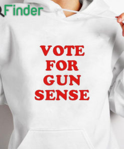 white hoodie Vote For Gun Sense Shirt