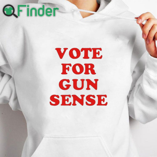 white hoodie Vote For Gun Sense Shirt