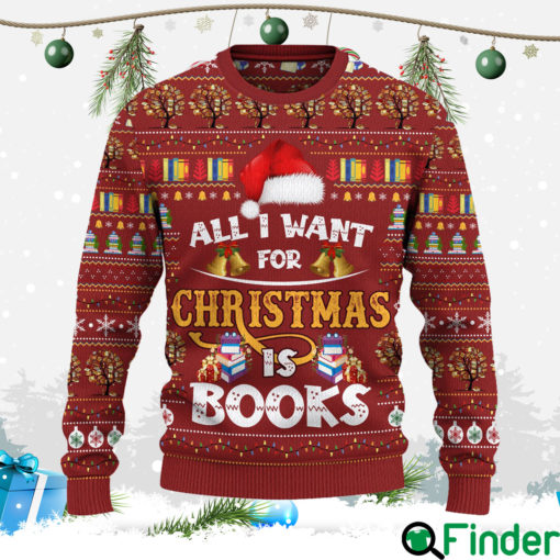 All I Want For Christmas Is Books Book Lovers Gift Ugly Sweaters