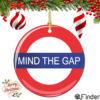 Mind The Gap Christmas Ornament Porcelain