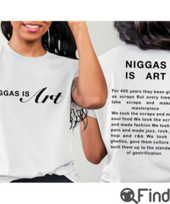 Niggas Is Art For 400 Years T shirt