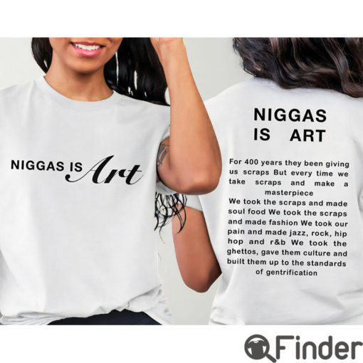 Niggas Is Art For 400 Years T shirt