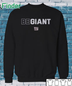 Sweatshirt New York Giants Be Giant T Shirt