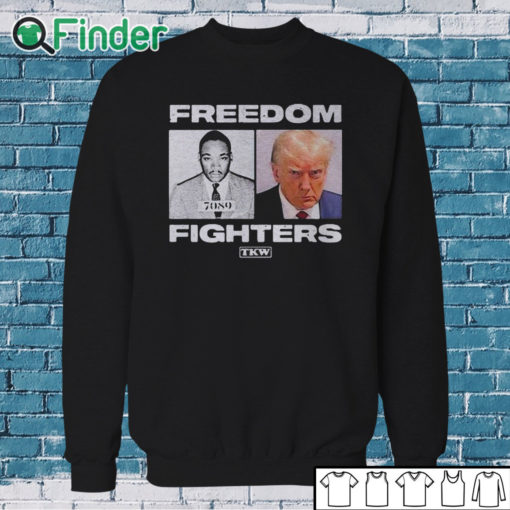 Sweatshirt Trump And Mlk Freedom Fighters Shirt