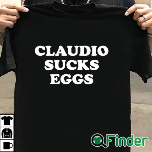 T shirt black Claudio Sucks Eggs Shirt