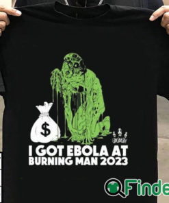 T shirt black I Got Ebola At Burning Man 2023 Shirt