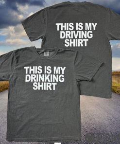 This Is My Drinking Shirt This Is My Driving Shirt