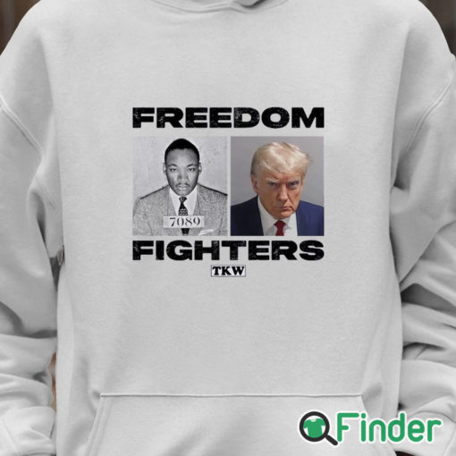 Unisex Hoodie Trump And Mlk Freedom Fighters T Shirt