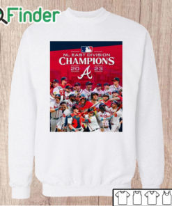 Unisex Sweatshirt The Atlanta Braves are 2023 NL East Champions shirt