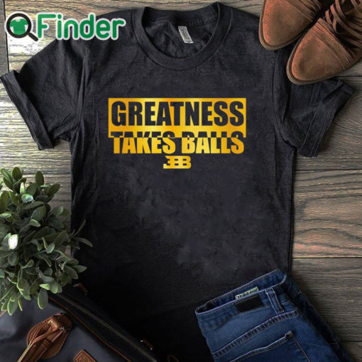 black T shirt Bleacher Report Greatness Takes Balls T Shirt