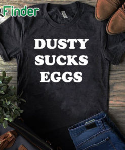black T shirt Dusty Suck Egges Shirt