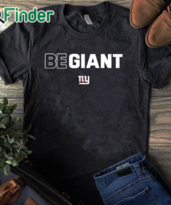 black T shirt New York Giants Be Giant T Shirt