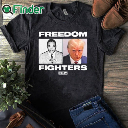 black T shirt Trump And Mlk Freedom Fighters Shirt