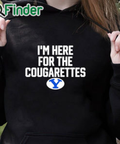 black hoodie BYU I'm Here For The Cougarettes Shirt