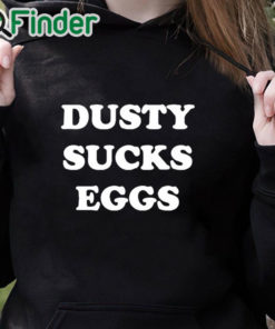 black hoodie Dusty Suck Egges Shirt