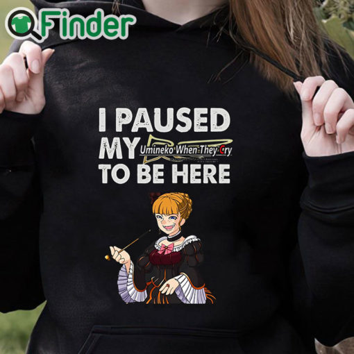 black hoodie I Paused My Umineko When They Cry To Be Here T Shirt