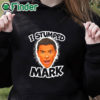 black hoodie I Stumped Mark T Shirt