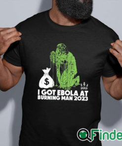 black shirt I Got Ebola At Burning Man 2023 Shirt