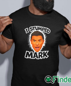 black shirt I Stumped Mark T Shirt