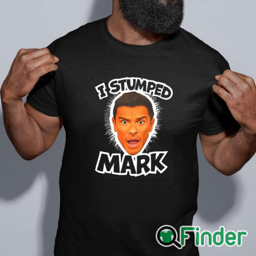 black shirt I Stumped Mark T Shirt