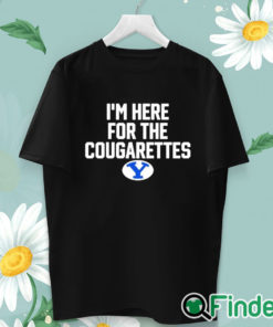 unisex T shirt BYU I'm Here For The Cougarettes Shirt