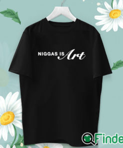 unisex T shirt Niggas Is Art For 400 Years Shirts