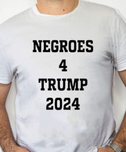 white Shirt Negroes 4 Trump 2024 Shirt