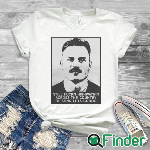 white T shirt Zach Bryan Still Fuckn Highway Across The Country Ol Sons Lets Go Boys Mugshot T Shirt