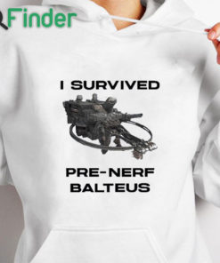 white hoodie I Survived Pre Nerf Balteus Shirt