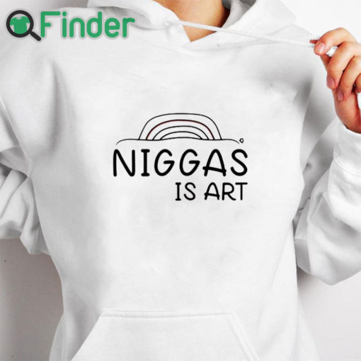 white hoodie Niggas Is Art Shirt