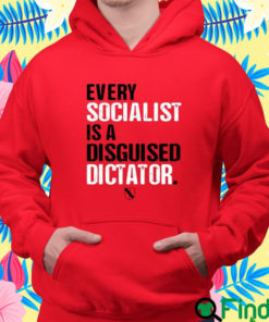 Every Socialist Is A Disguised Dictator Shirt