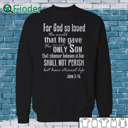 Sweatshirt For God so loved the world John 3 16 long sleeve shirt