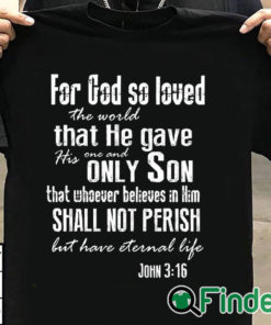 T shirt black For God so loved the world John 3 16 long sleeve shirt