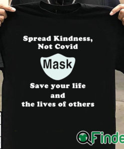 T shirt black Scott Squires Spread Kindness Not Covid Mask Save Your Life And The Lives Of Others Shirt