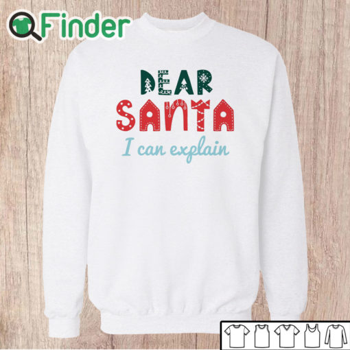 Unisex Sweatshirt Dear Santa I Can Explain Christmas Sweatshirt