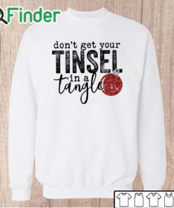 Unisex Sweatshirt Women's Don't Get Your Tinsel in a Tangle Funny Christmas Sweater