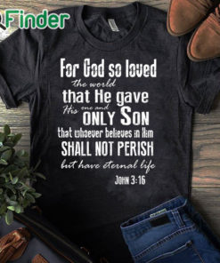 black T shirt For God so loved the world John 3 16 long sleeve shirt