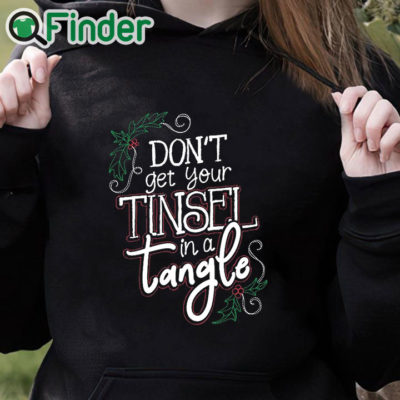 black hoodie Christmas Don't Get Your Tinsel In a Tangle Sweatshirt
