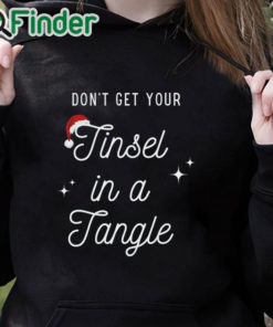 black hoodie Don't Get Your Tinsel in a Tangle Funny Christmas Sweatshirt