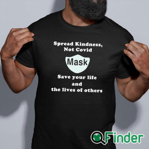 black shirt Scott Squires Spread Kindness Not Covid Mask Save Your Life And The Lives Of Others Shirt