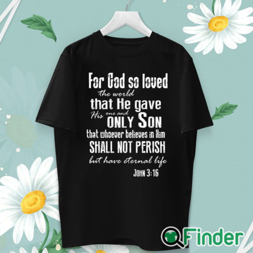 unisex T shirt For God so loved the world John 3 16 long sleeve shirt