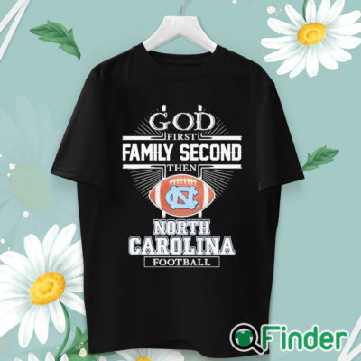 unisex T shirt God First Family Second Then North Carolina Football Shirt