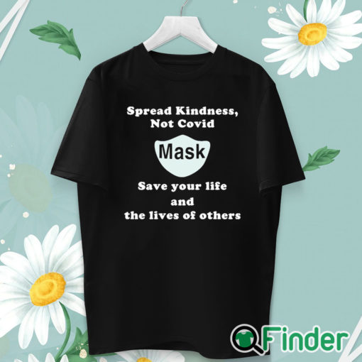 unisex T shirt Scott Squires Spread Kindness Not Covid Mask Save Your Life And The Lives Of Others Shirt