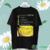 unisex T shirt Show Me Your Tits Trust Integrity Thoughtfulness Syour Tities Shirt